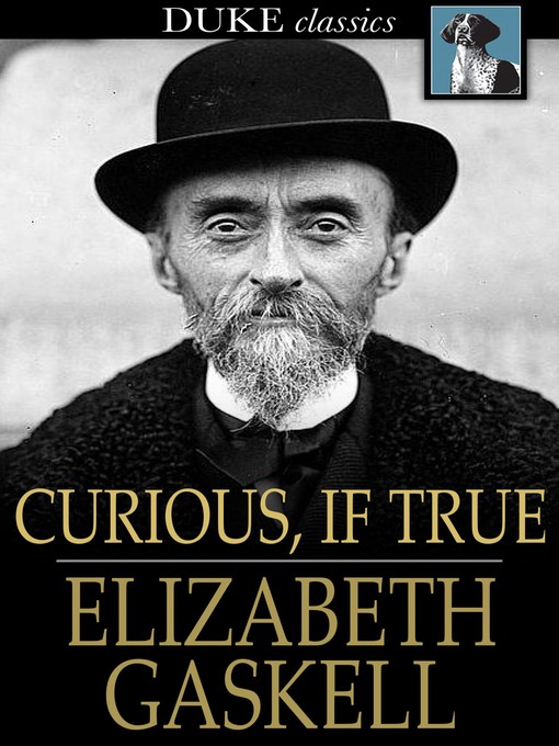 Title details for Curious, If True by Elizabeth Gaskell - Available